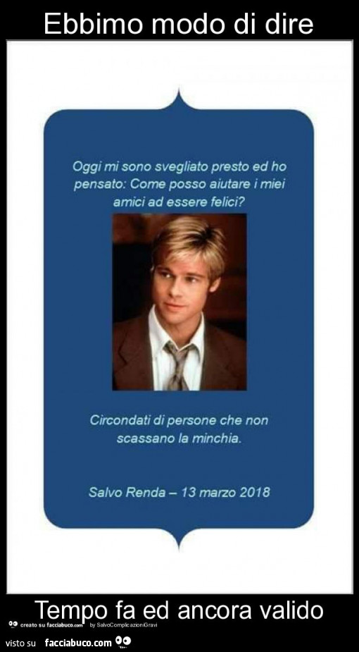 Ebbimo modo di dire tempo fa ed ancora valido