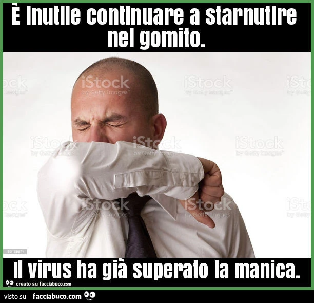 È inutile continuare a starnutire nel gomito. Il virus ha già superato la manica