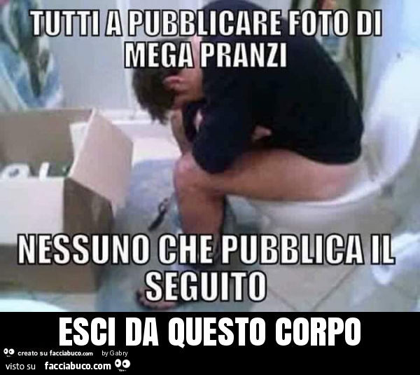 Esci da questo corpo