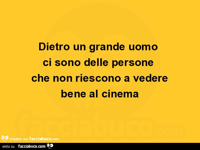 Dietro un grande uomo ci sono delle persone che non riescono a vedere bene al cinema
