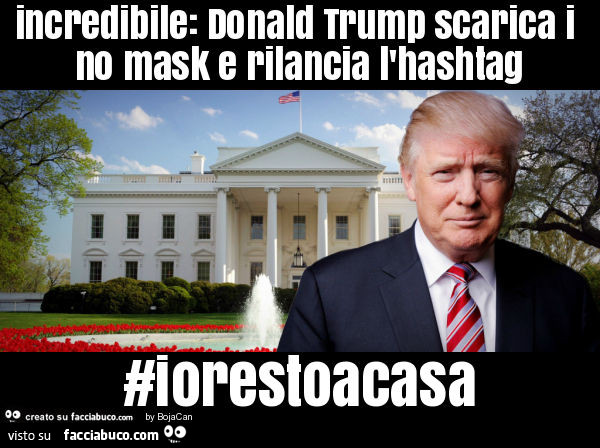 Incredibile: donald trump scarica i no mask e rilancia l'hashtag #iorestoacasa
