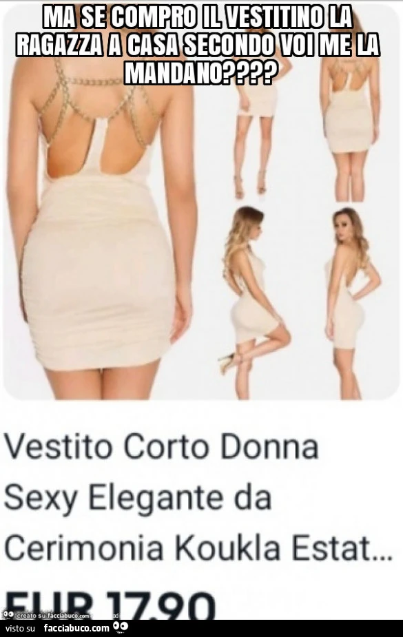 Ma se compro il vestitino la ragazza a casa secondo voi me la mandano?