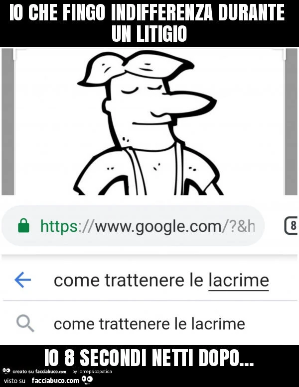 Io che fingo indifferenza durante un litigio io 8 secondi netti dopo