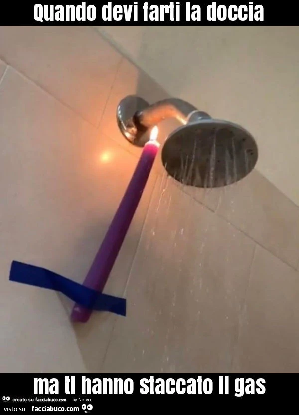 Quando devi farti la doccia ma ti hanno staccato il gas