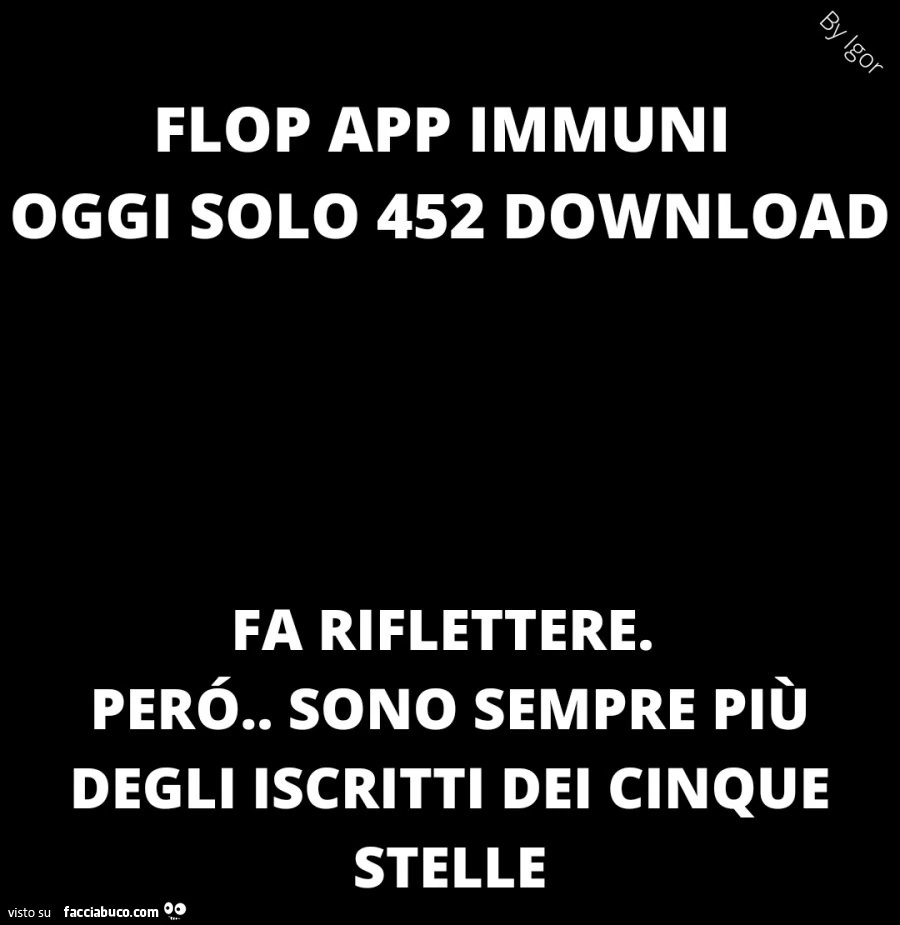 Flop app immuni oggi solo 452 download. Fa riflettere. Però sono sempre più degli iscritti dei cinque stelle