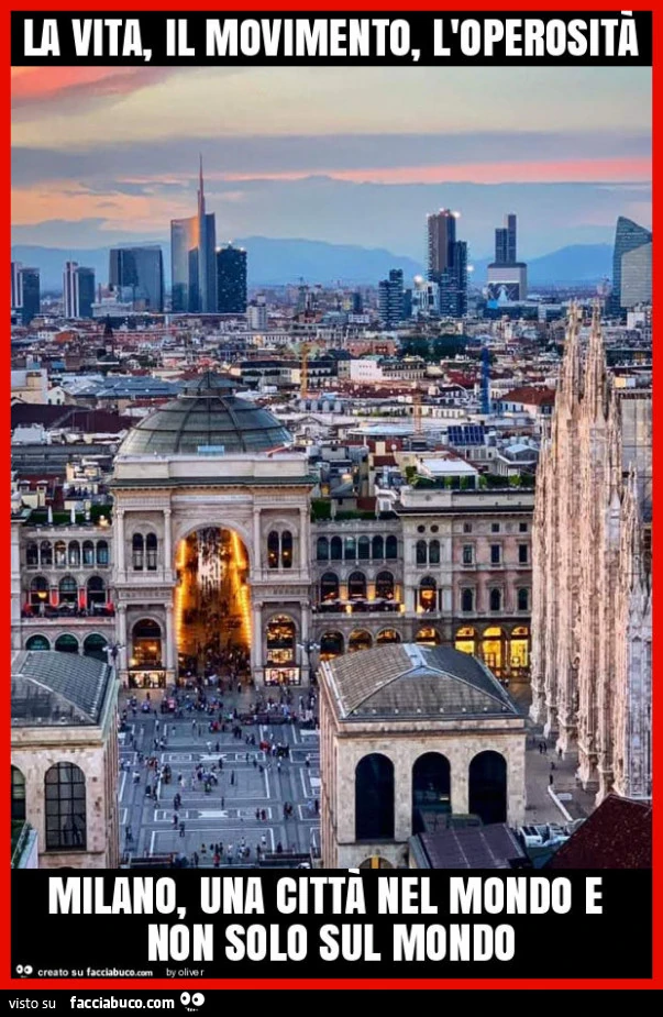 La vita, il movimento, l'operosità milano, una città nel mondo e non solo sul mondo