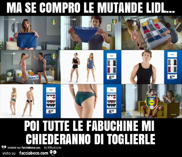 Ma se compro le mutande lidl&hellip; poi tutte le fabuchine mi chiederanno di toglierle