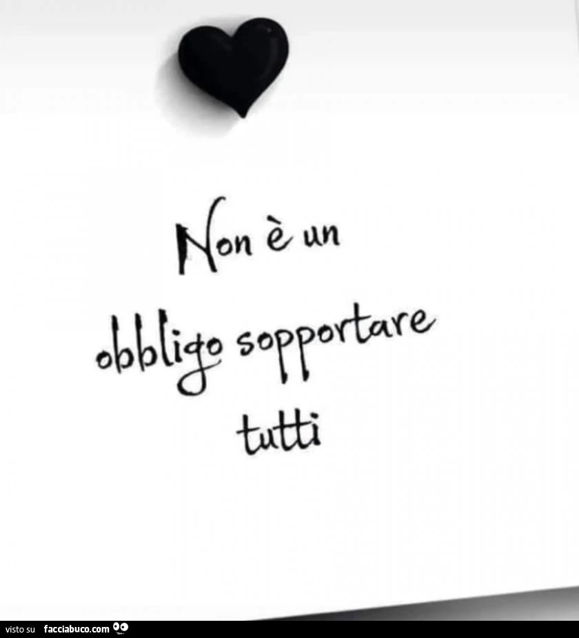 Non è un obbligo sopportare tutti
