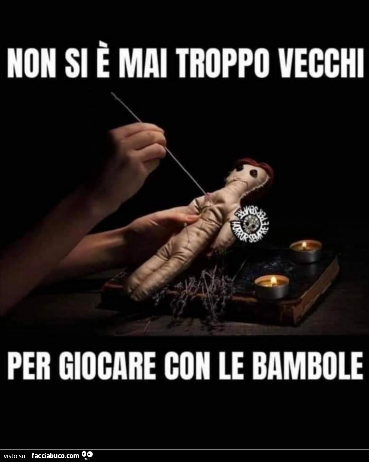 Non si è mai troppo vecchi per giocare con le bambole
