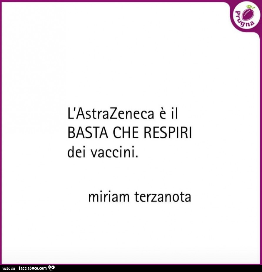 L'astrazeneca è il basta che respiri dei vaccini