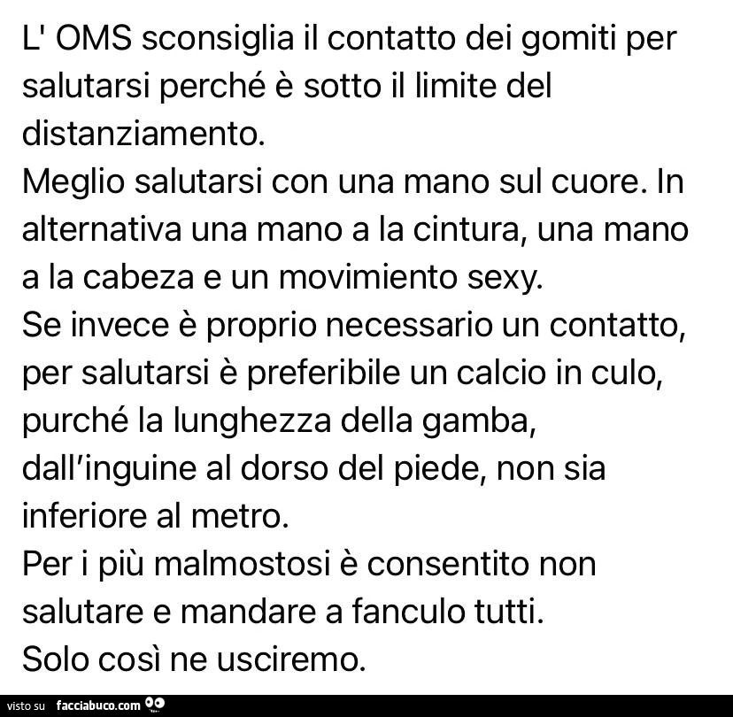 L'oms sconsiglia il contatto dei gomiti per salutarsi perché è sotto il limite del distanziamento. Meglio salutarsi con una mano sul cuore. In alternativa una mano a la cintura, una mano a la cabeza e un movimiento sexy