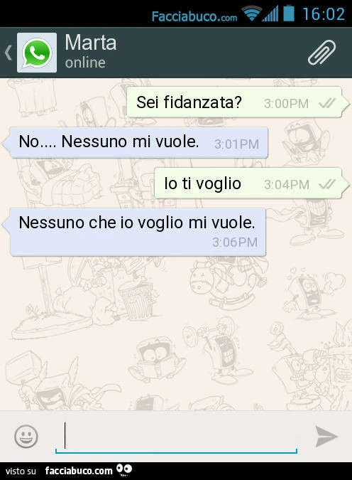 Sei fidanzata? No&hellip; Nessuno mi vuole. Io ti voglio. Nessuno che io voglio mi vuole