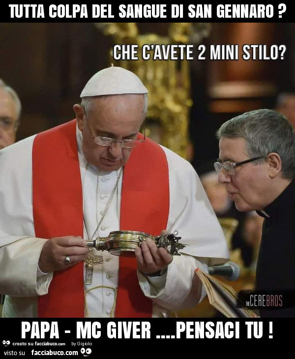 Tutta colpa del sangue di san gennaro? Papa - mc giver… pensaci tu