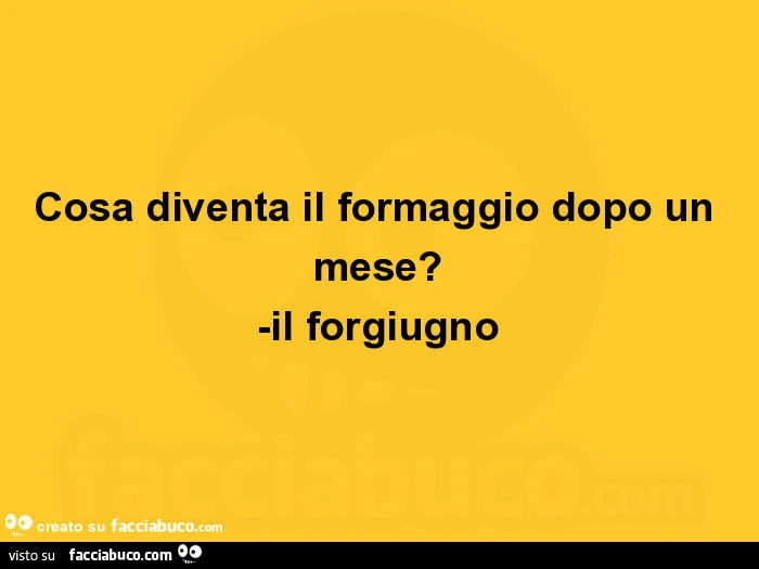 Cosa diventa il formaggio dopo un mese? Il forgiugno