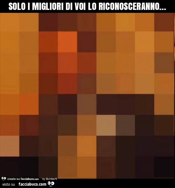 Solo i migliori di voi lo riconosceranno
