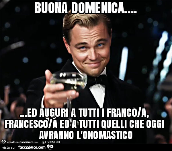 Buona domenica… ed auguri a tutti i franco/a, francesco/a ed a tutti quelli che oggi avranno l'onomastico