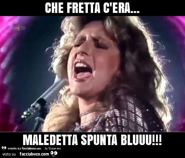 Che fretta c'era&hellip; maledetta spunta bluuu