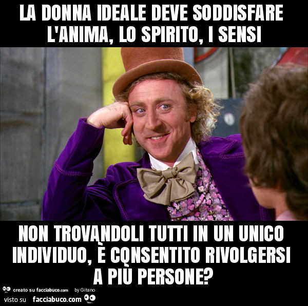 La donna ideale deve soddisfare l'anima,