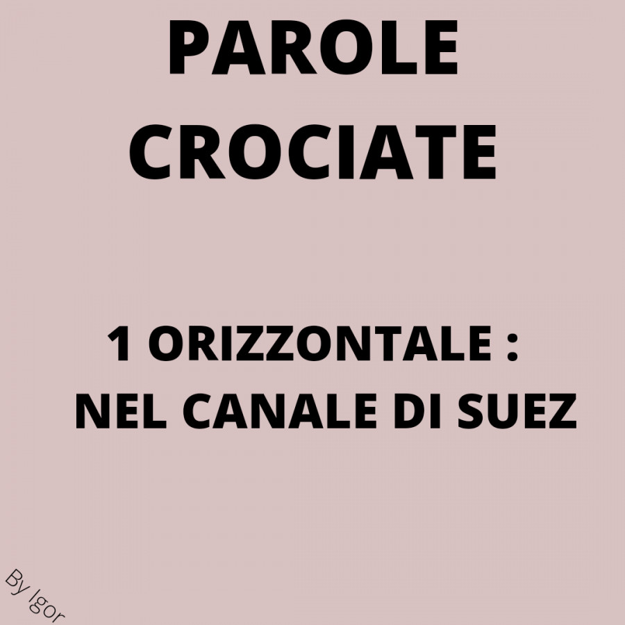 Parole crociate: nel canale di suez 1 orizxontale