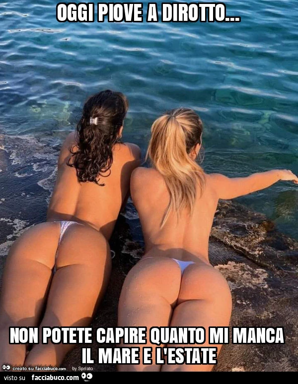 Oggi piove a dirotto… non potete capire quanto mi manca il mare e l'estate
