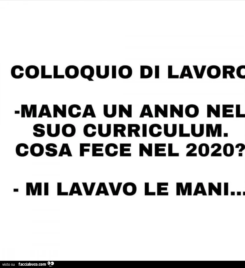 Colloquio di lavoro manca un anno nel suo curriculum. Cosa fece nel 2020? Mi lavavo le mani