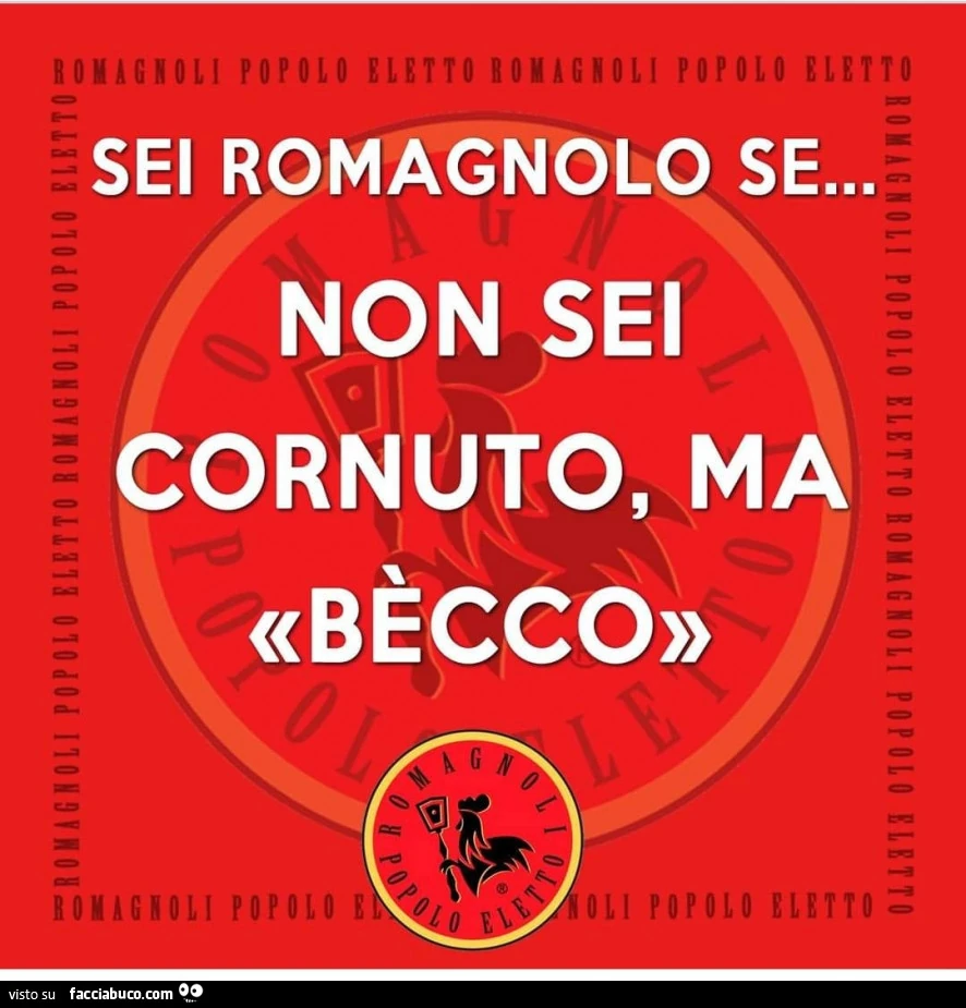 Sei romagnolo se&hellip; non sei cornuto, ma bècco