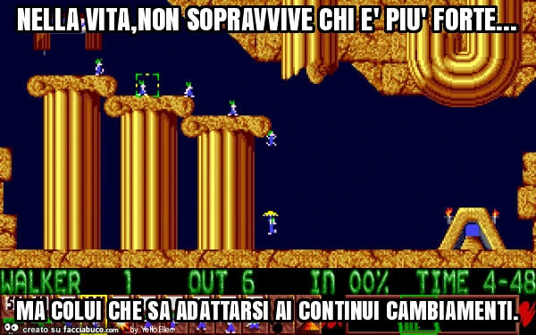 Nella vita, non sopravvive chi è più forte&hellip; ma colui che sa adattarsi ai continui cambiamenti