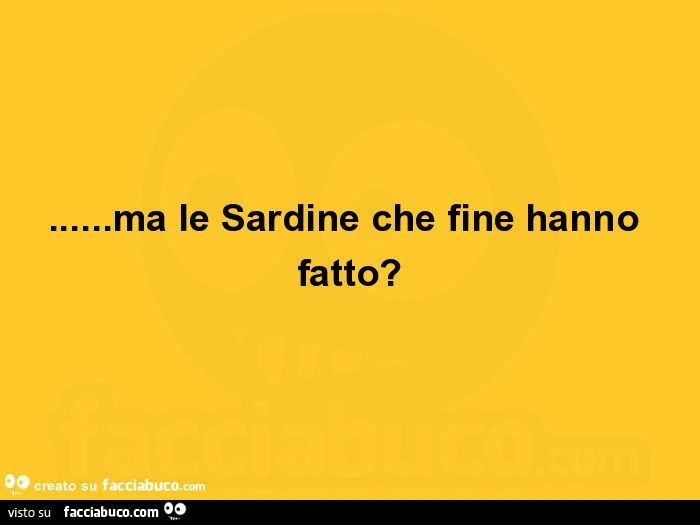 Ma le sardine che fine hanno fatto?