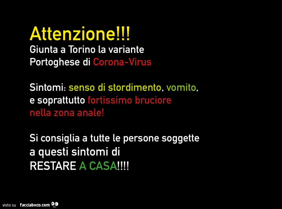 Attenzione! Giunta a torino la variante portoghese di coronavirus sintomi: senso di stordimento, vomito, e soprattutto fortissimo bruciore nella zona anale! Si consiglia a tutte le persone soggette a questi sintomi di restare a casa