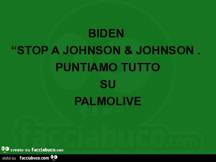 Biden stop a johnson & johnson. Puntiamo tutto su palmolive