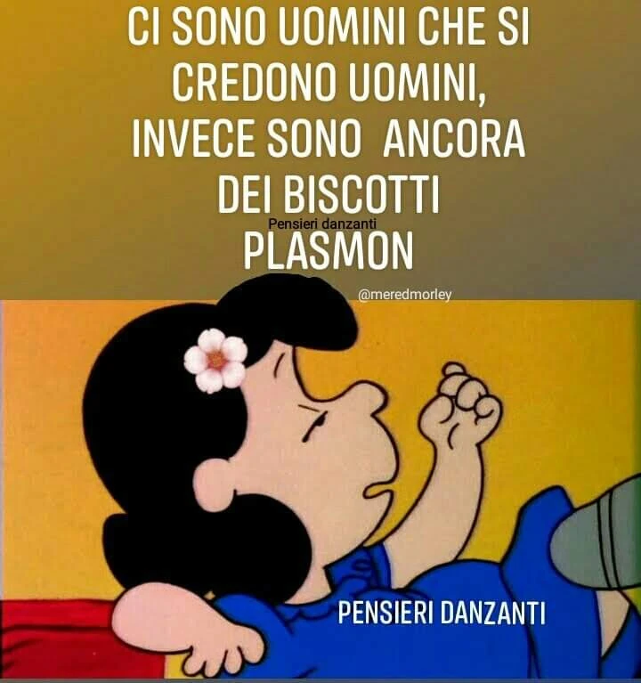 Ci sono uomini, che di credono. Uomini, invece sono. Ancora dei biscotti Plasmon
