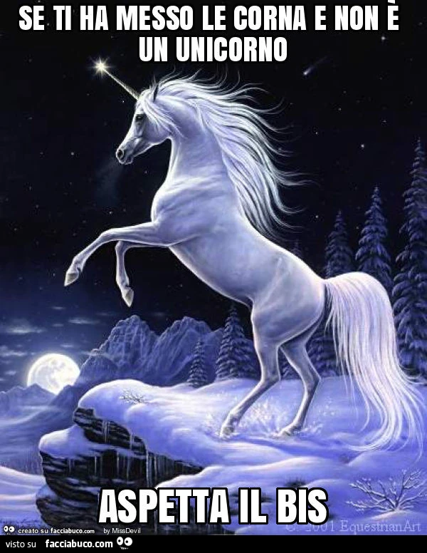 Se ti ha messo le corna e non è un unicorno aspetta il bis