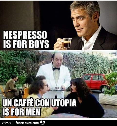 Nespresso is for boys un caffe con utopia is for men