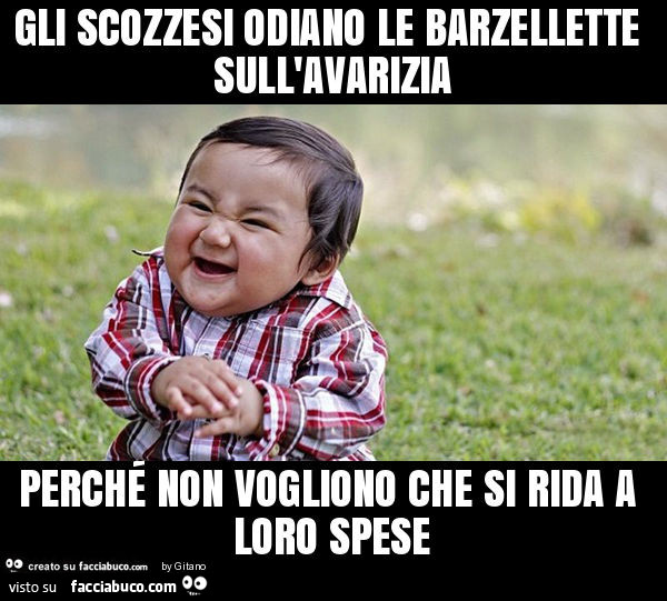 Gli scozzesi odiano le barzellette sull'avarizia perché non vogliono che si rida a loro spese