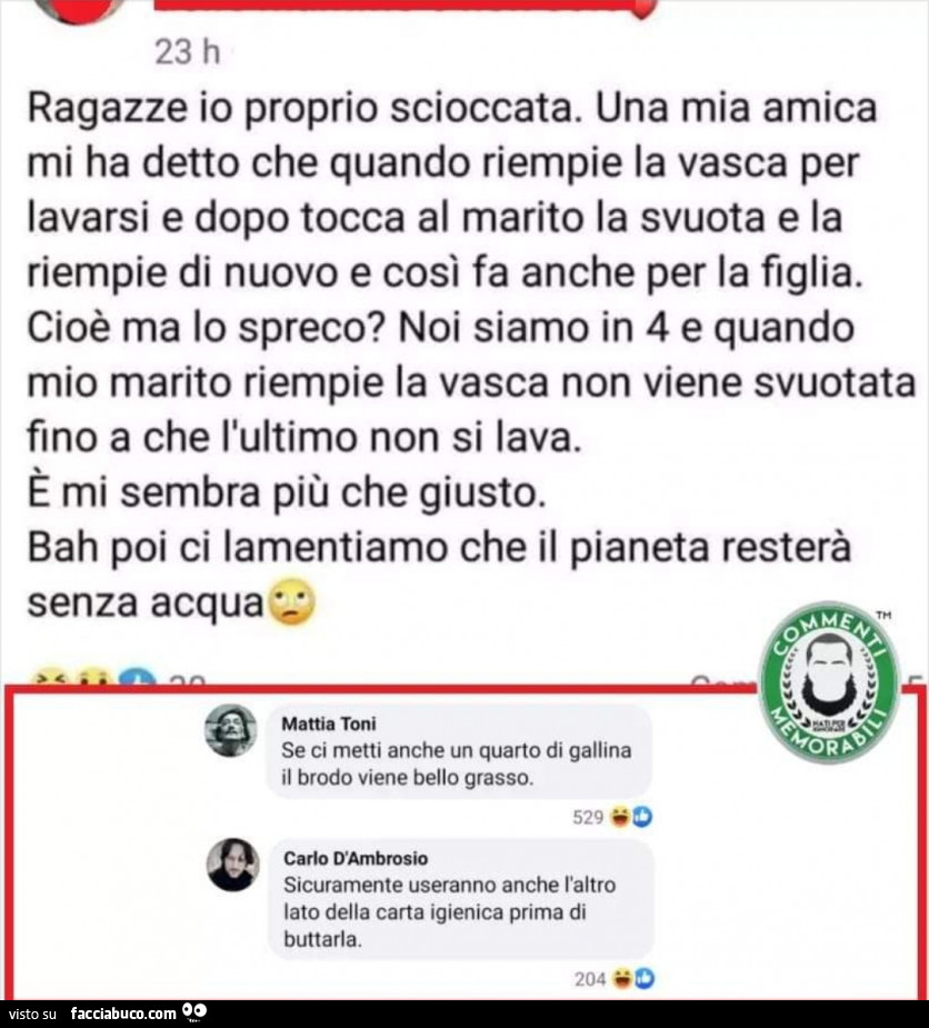 Ragazze io proprio scioccata. Una mia amica mi ha detto che quando riempie la vasca per lavarsi e dopo tocca al marito la svuota e la riempie di nuovo e così fa anche per la figlia. Cioè ma lo spreco?