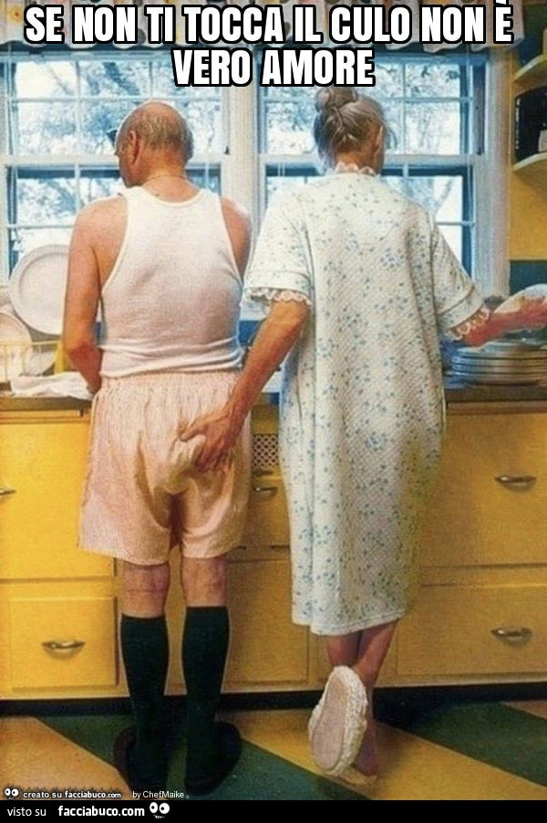 Se non ti tocca il culo non è vero amore