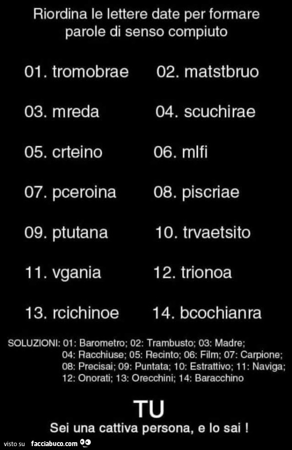 Riordina le lettere date per formare parole di senso compiuto