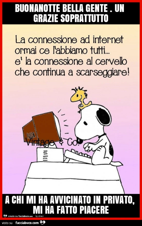 Buonanotte bella gente. Un grazie soprattutto a chi mi ha avvicinato in privato, mi ha fatto piacere