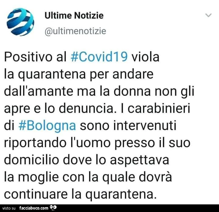 Positivo al #covid19 viola la quarantena per andare dall'amante ma la donna non gli apre e lo denuncia. I carabinieri di #bologna sono intervenuti riportando l'uomo presso il suo domicilio dove lo aspettava la moglie con la quale dovrà continuar
