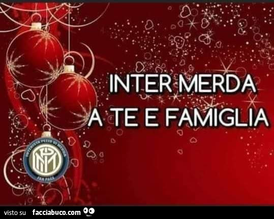 Inter merda a te e famiglia