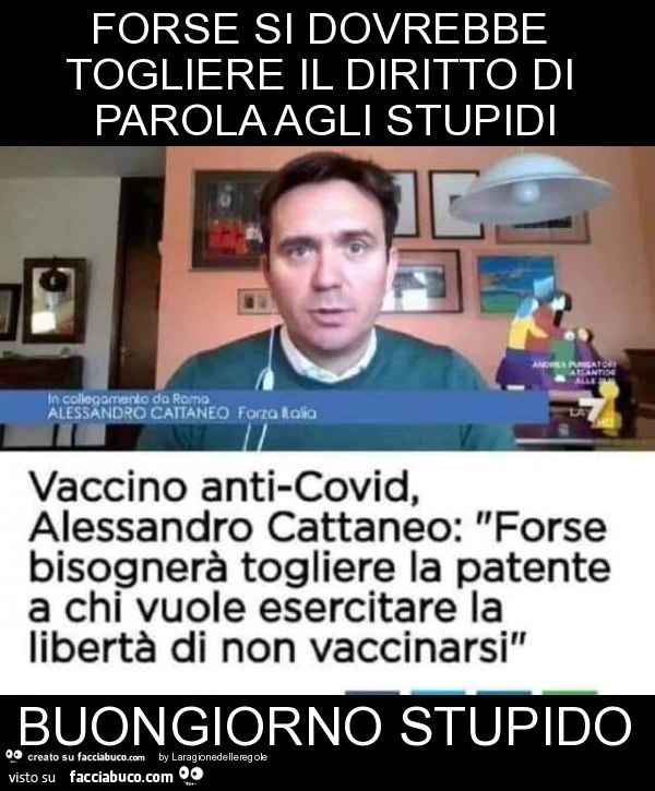 Forse si dovrebbe togliere il diritto di parola agli stupidi buongiorno stupido