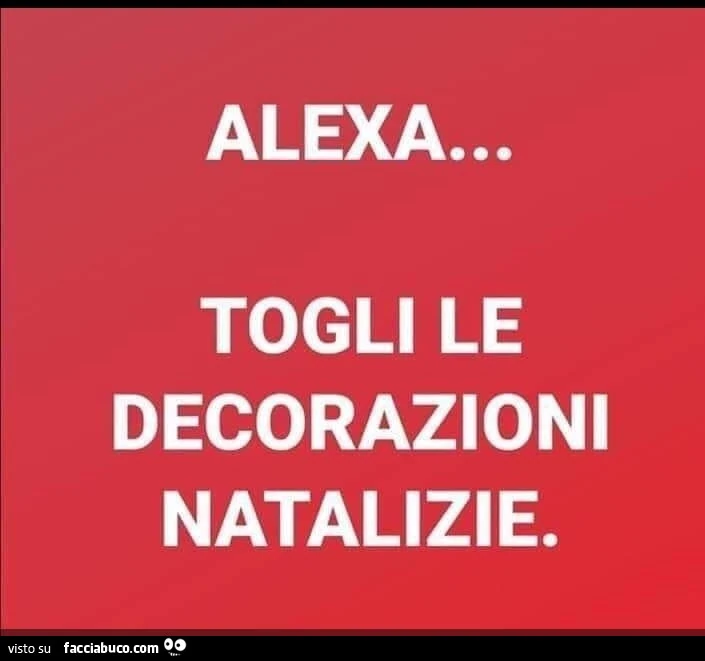 Alexa&hellip; togli le decorazioni natalizie