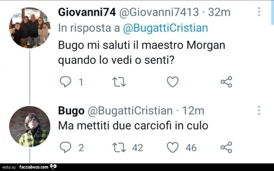Bugo mi saluti il maestro morgan quando lo vedi o senti? Bugo: ma mettiti due carciofi in culo