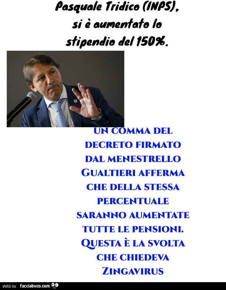 Pasquale Tridico (INPS), si è aumentato lo stipendio del 150%. Un comma del decreto firmato dal menestrello Gualtieri afferma che della stessa percentuale saranno aumentate tutte le pensioni