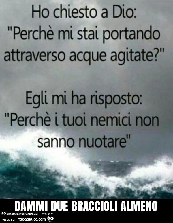 Dammi due braccioli almeno