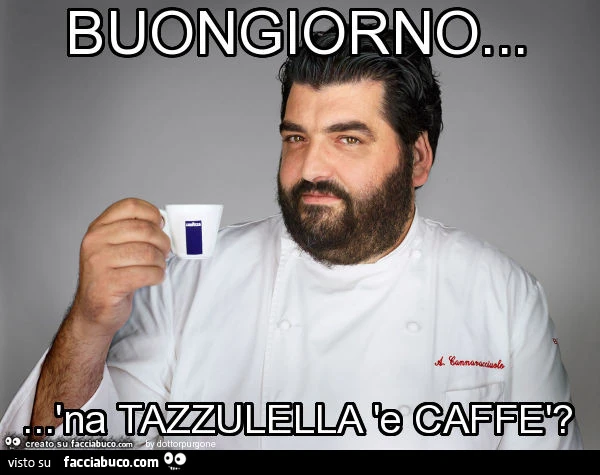 Buongiorno&hellip; 'na tazzulella 'e caffè?