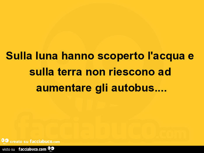 Sulla luna hanno scoperto l'acqua e sulla terra non riescono ad aumentare gli autobus