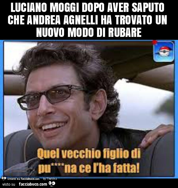 Luciano moggi dopo aver saputo che andrea agnelli ha trovato un nuovo modo di rubare